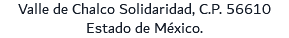 Valle de Chalco Solidaridad, C.P. 56610 Estado de México.